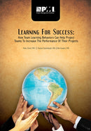 Learning for Success : How Team Learning Behaviors Can Help Project Teams to Increase the Performance of Their Projects-9781935589051