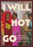 I Will Not Go : Translations, Transformations, and Chutney Fractals-9781935717003