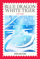 Blue Dragon, White Tiger : A Tet Story-9781935717102