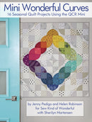 Mini Wonderful Curves : 16 Seasonal Quilt Projects Using the QCR Mini-9781935726999