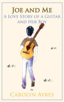 Joe and Me : A Love Story of a Guitar and Her Boy-9781935807667