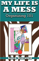 My Life Is a Mess : Organizing 101-9781935909057