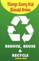 Things Every Kid Should Know-Reduce, Reuse & Recycle-9781935948223