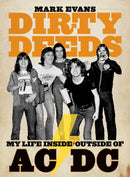 Mark Evans Dirty Deeds: My Life Inside/Outside of AC/DC-9781935950042