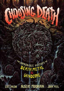 Choosing Death : The Improbable History of Death Metal & Grindcore-9781935950165