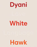 Dyani White Hawk: Love Language-9781935963349