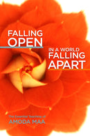 Falling Open in a World Falling Apart : The Essential Teaching of Amoda Maa-9781936012923