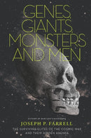 Genes, Giants, Monsters and Men : The Surviving Elites of the Cosmic War and Their Hidden Agenda-9781936239085