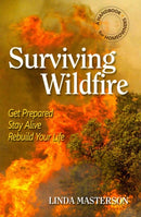 Surviving Wildfire : Get Prepared, Stay Alive, Rebuild Your Life (a Handbook for Homeowners)-9781936555154