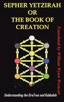 Sepher Yetzirah or the Book of Creation : Understanding the Gra Tree and Kabbalah-9781936690008