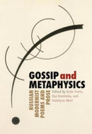 Gossip & Metaphysics : Russian Modernist Poems & Prose-9781936797479