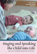 Singing and Speaking the Child Into Life : Songs, Verses and Rhythmic Games for the Child in the First Three Years-9781936849420