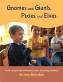 Gnomes and Giants, Pixies and Elves : Hand Gesture and Movement Games for Young Children-9781936849604