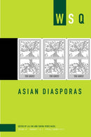 Asian Diasporas: Wsq Vol 47, Numbers 1 & 2-9781936932580