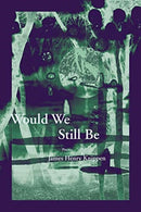 Would We Still Be-9781936970704