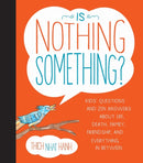 Is Nothing Something? : Kids' Questions and Zen Answers About Life, Death, Family, Friendship, and Everything in Between-9781937006655