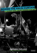 Behind the Kaiju Curtain : A Journey Onto Japan's Biggest Film Sets-9781937220105
