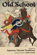 Old School : Essays on Japanese Martial Traditions (Expanded Edition)-9781937439163