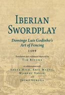 Iberian Swordplay : Domingo Luis Godinho's Art of Fencing (1599)-9781937439330