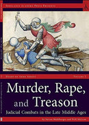 Murder, Rape, and Treason : Judicial Combats in the Late Middle Ages-9781937439415