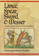 Lance, Spear, Sword, and Messer : A German Medieval Martial Arts Miscellany-9781937439637