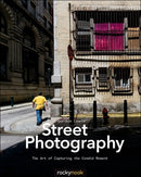 Street Photography : The Art of Capturing the Candid Moment-9781937538378