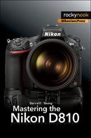 Mastering the Nikon D810-9781937538606
