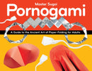 Pornogami : A Guide to the Ancient Art of Paper-Folding for Adults-9781937866990
