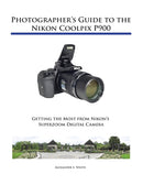 Photographer's Guide to the Nikon Coolpix P900-9781937986483