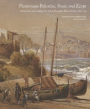 Picturesque Palestine, Sinai and Egypt : Artworks and Letters of John Douglas Woodward, 1878-1879-9781938086533