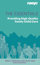 The Essentials : Providing High-Quality Family Child Care-9781938113352