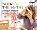 Where's the Math? : Books, Games, and Routines to Spark Children's Thinking-9781938113512