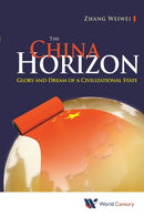 China Horizon, The: Glory And Dream Of A Civilizational State-9781938134739
