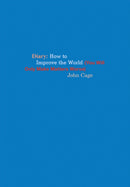 John Cage Diary : How to Improve the World (You Will Only Make Matters Worse)-9781938221217
