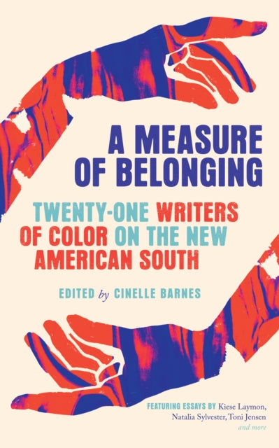 A Measure of Belonging : Twenty-One Writers of Color on the New American South-9781938235719