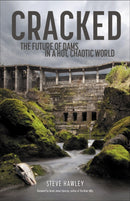 Cracked : The Future of Dams in a Hot, Crazy World-9781938340772
