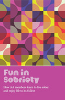 Fun in Sobriety : Learning to live sober and enjoy life to its fullest-9781938413889