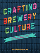 Crafting Brewery Culture : A Human Resources Guide for Small Breweries-9781938469800