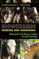 Biodynamic Farming and Gardening : Renewal and Preservation of Soil Fertility-9781938685293