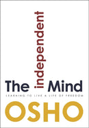 The Independent Mind : Learning to Live a Life of Freedom-9781938755798