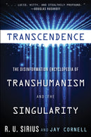Transcedence : The Disinformation Encyclopedia of Transhumanism and the Singularity-9781938875090