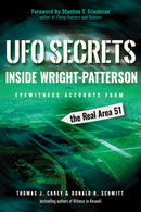 UFO Secrets Inside Wright-Patterson : Eyewitness Accounts from the Real Area 51-9781938875182
