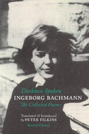 Darkness Spoken: The Collected Poems of Ingeborg Bachmann-9781938890338