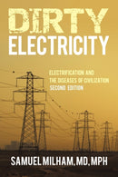 Dirty Electricity : Electrification and the Diseases of Civilization-9781938908187