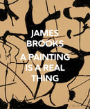 James Brooks: A Painting Is a Real Thing-9781938922053