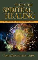 Tools for Spiritual Healing : A Non-Denominational, Tutorial Style Book for Beginners-9781939054616