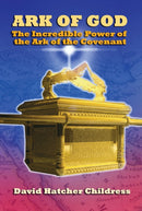 Ark of God : The Incredible Power of the Ark of the Covenant-9781939149497