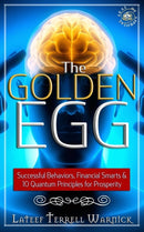 The Golden Egg : Successful Behaviors, Financial Smarts & 10 Quantum Principles for Prosperity-9781939199249