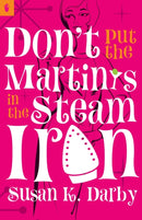 Don't Put the Martinis in the Steam Iron