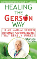 Healing The Gerson Way : The All-Natural Solution for Cancer & Chronic Disease-9781939438607